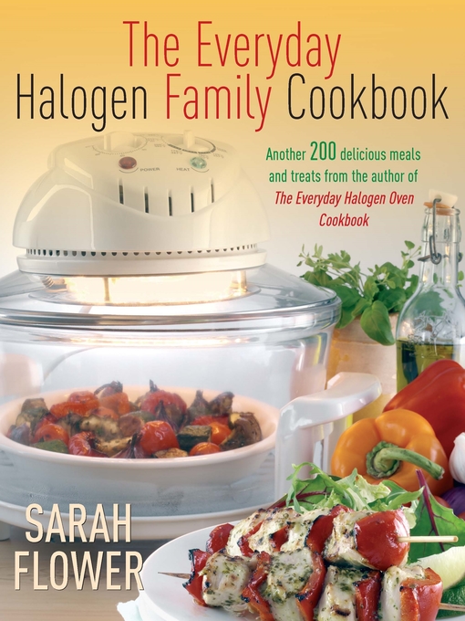 Title details for Everyday Halogen Family Cookbook by Sarah Flower - Available